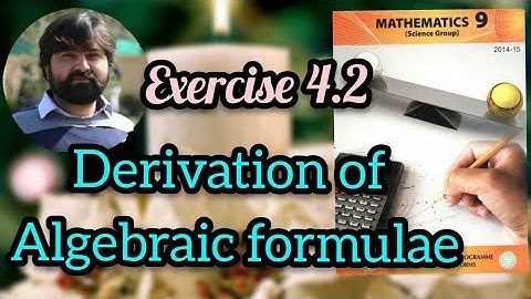 Mathematics 9 Exercise 4.2 Derivation of Algebraic formulae