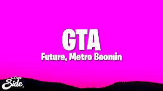 Future, Metro Boomin - GTA (Lyrics)