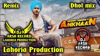 Ankhaan _ Dhol Remix _ Himmat Sandhu Ft. Lahoria Production_Arsh Production In The Mx_ New 2025 Song
