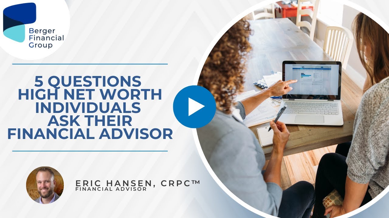 5 Questions High Net Worth Individuals Ask Their Financial Advisor | Berger Financial Group
