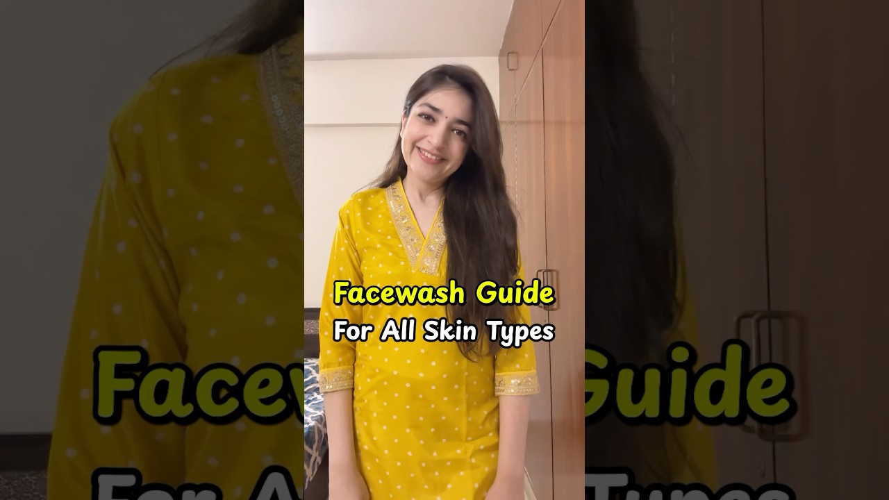 Facewash Guide- For All Skin Types 😍