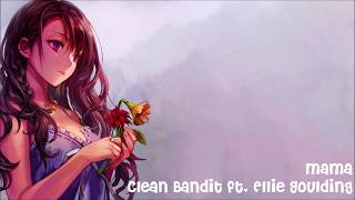 【Nightcore】Mama ★ Clean Bandit ft. Ellie Goulding