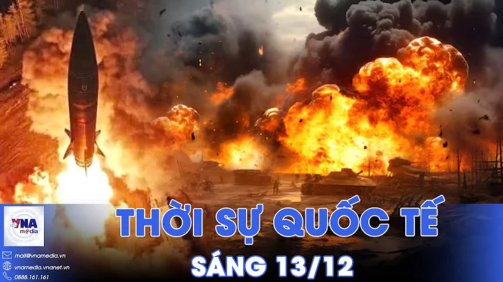 Thời sự Quốc tế sáng 13/12.Tên lửa Nga khai hỏa ‘xuyên thủng’ đô thị Ukraine - VNAMedia