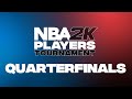 NBA 2K Players Tournament | Quarterfinals