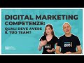 Digital marketing competenze: quali deve avere il tuo team?