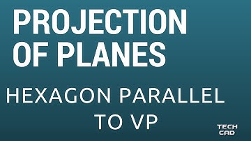DRAW THE PROJECTION OF PLANE (HEXAGON) PARALLEL TO VP