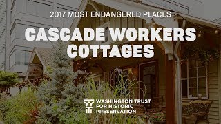 Cascade Workers Cottages - Most Endangered Places - Washington State - 2017