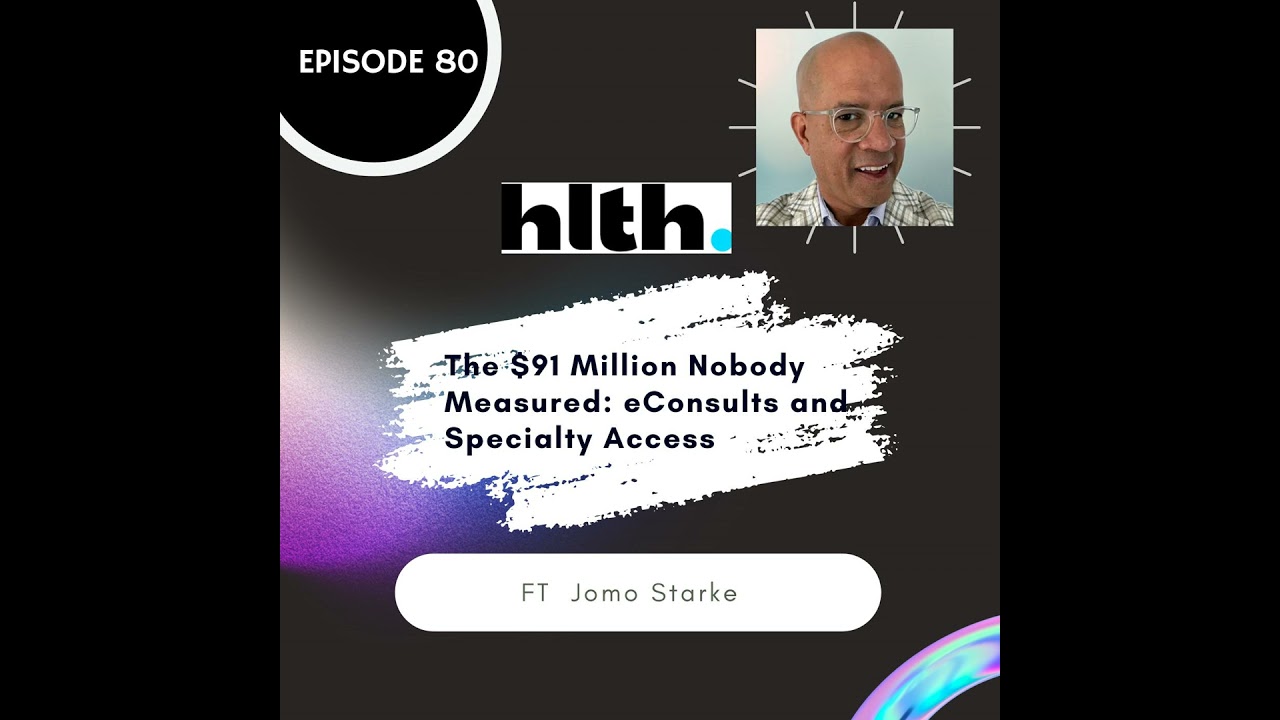 80 I The $91 Million Nobody Measured: eConsults and Specialty Access (HLTH)