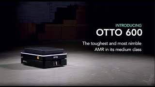 Introducing OTTO 600: A midsize AMR with uncompromising strength and agility