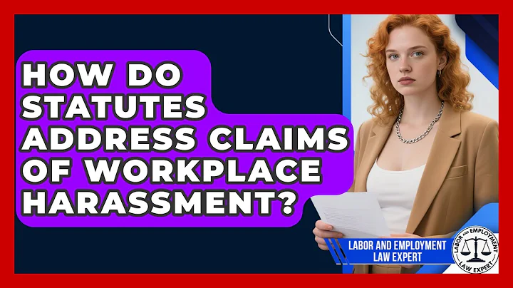 How Do Statutes Address Claims of Workplace Harassment? | Labor and Employment Law Expert News