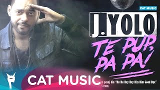 J.Yolo - Te pup, Pa Pa! (Official Single)