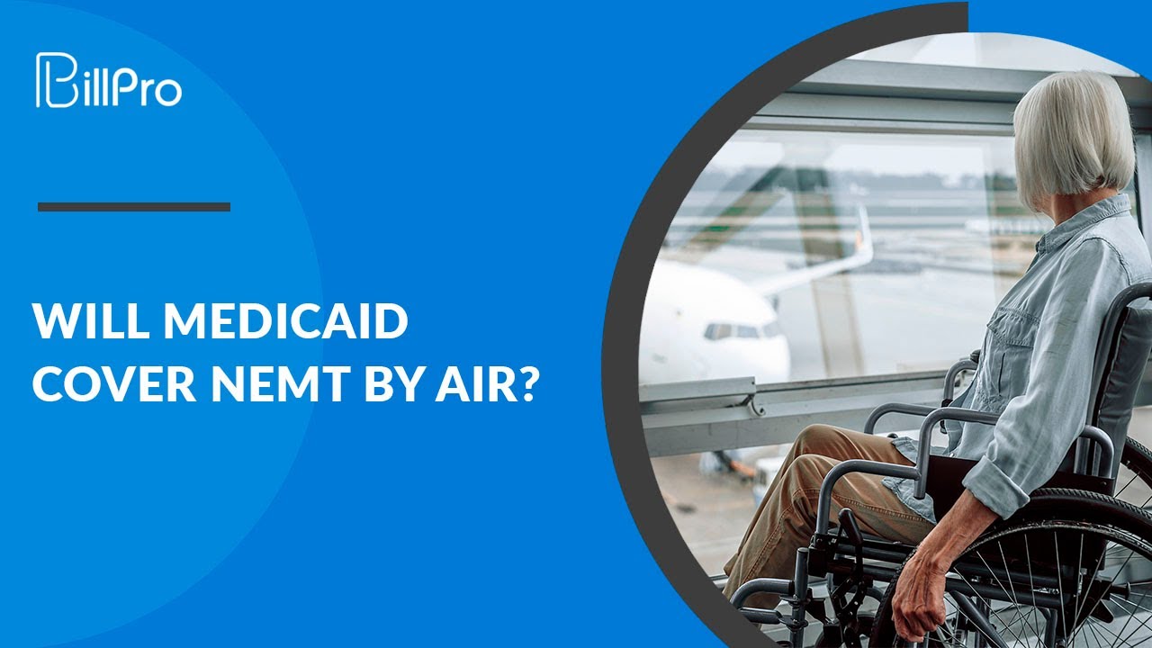 Will Medicaid cover NEMT by air? NYBillPro NEMT, Homecare Billing