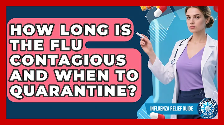 How Long Is The Flu Contagious And When To Quarantine? - Influenza Relief Guide