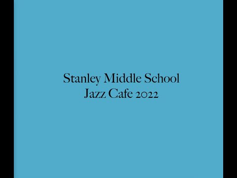 Stanley Middle School Jazz Cafe 2022