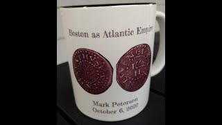 Mark Peterson, Boston as Atlantic Empire (or, the City-State of Boston), October 6, 2020.