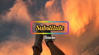 Dawin - Substitute (Lirik terjemahan)