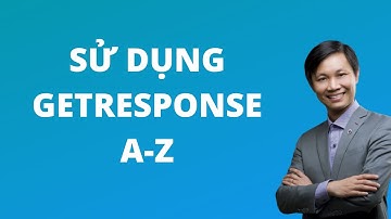 Sử dụng Getresponse (FULL) giao diện mới nhất