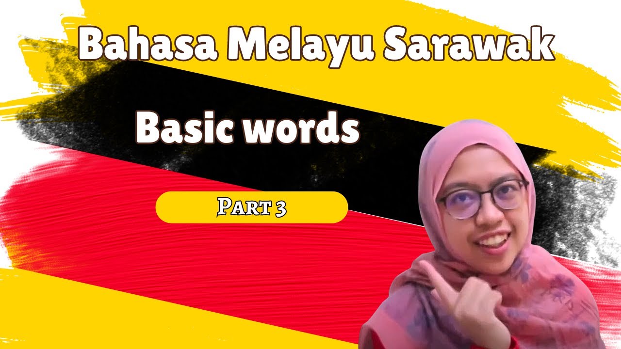 Bahasa Melayu Sarawak: Basic Words | Part Three