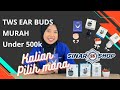 EAR BUDS MURAH KALIAN PILIH MANA NIH?