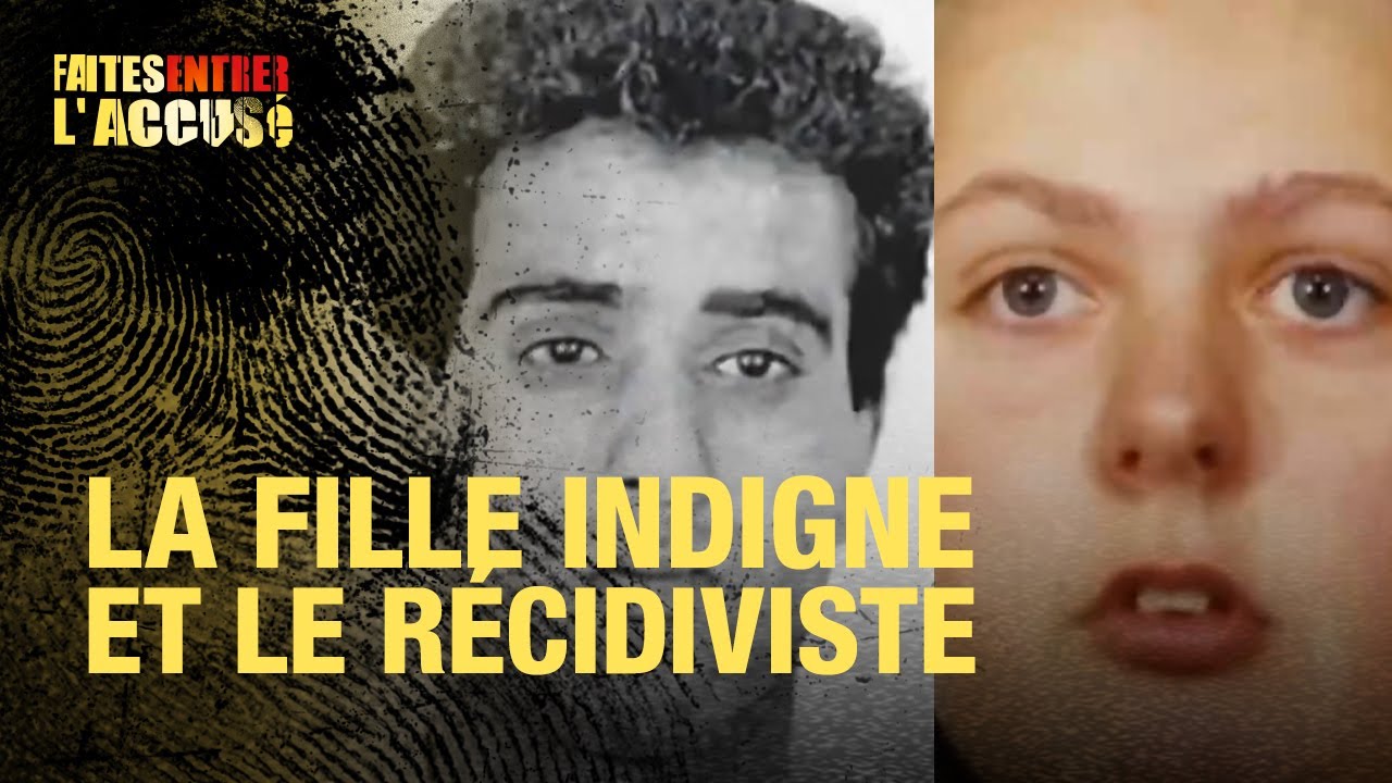 Faites entrer l&rsquo;accusé : La fille indigne et le récidiviste