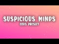 Elvis Presley - Suspicious Minds (Lyrics)