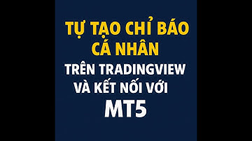Tự tạo chỉ báo cá nhân trên tradingview và kết nối với mt5