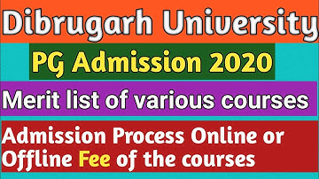 Dibrugarh University Admission 2020-21 | Merit list of  PG courses | process online offline | Fee