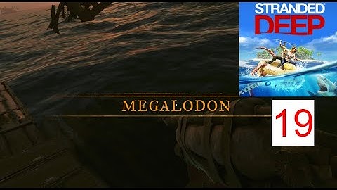 Stranded Deep Gameplay Walkthrough Part 19 - Fighting The Megalodon (No Commentary)