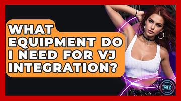 What Equipment Do I Need For VJ Integration? - Electronic Mix Masters