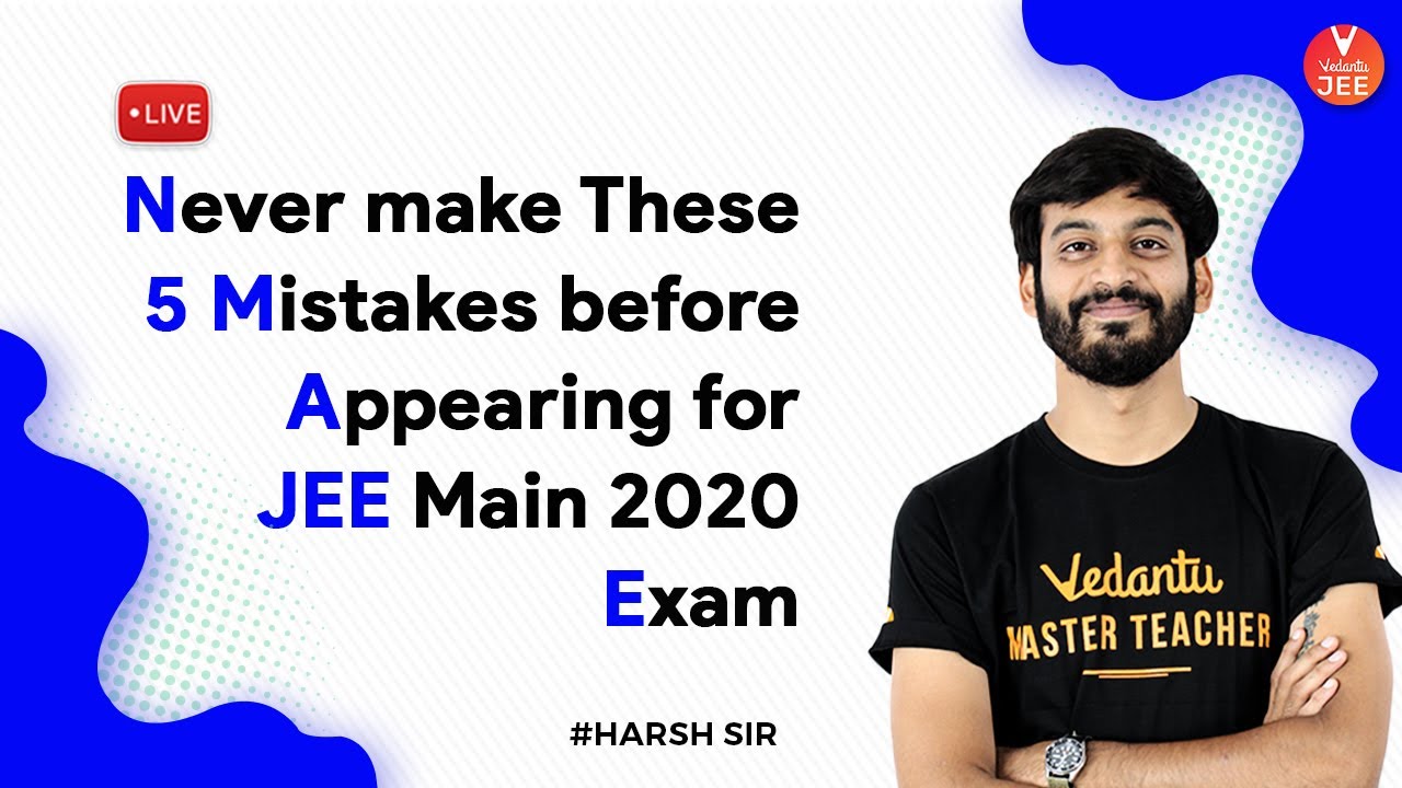 Never Make These 5 Mistakes Before Appearing For JEE Main 2020 Exam ...