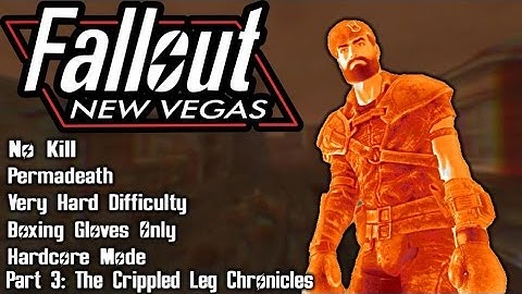 Fallout New Vegas - No Kill - Very Hard - Permadeath - Gloves Only - Part 3: Crippled Leg Chronicles