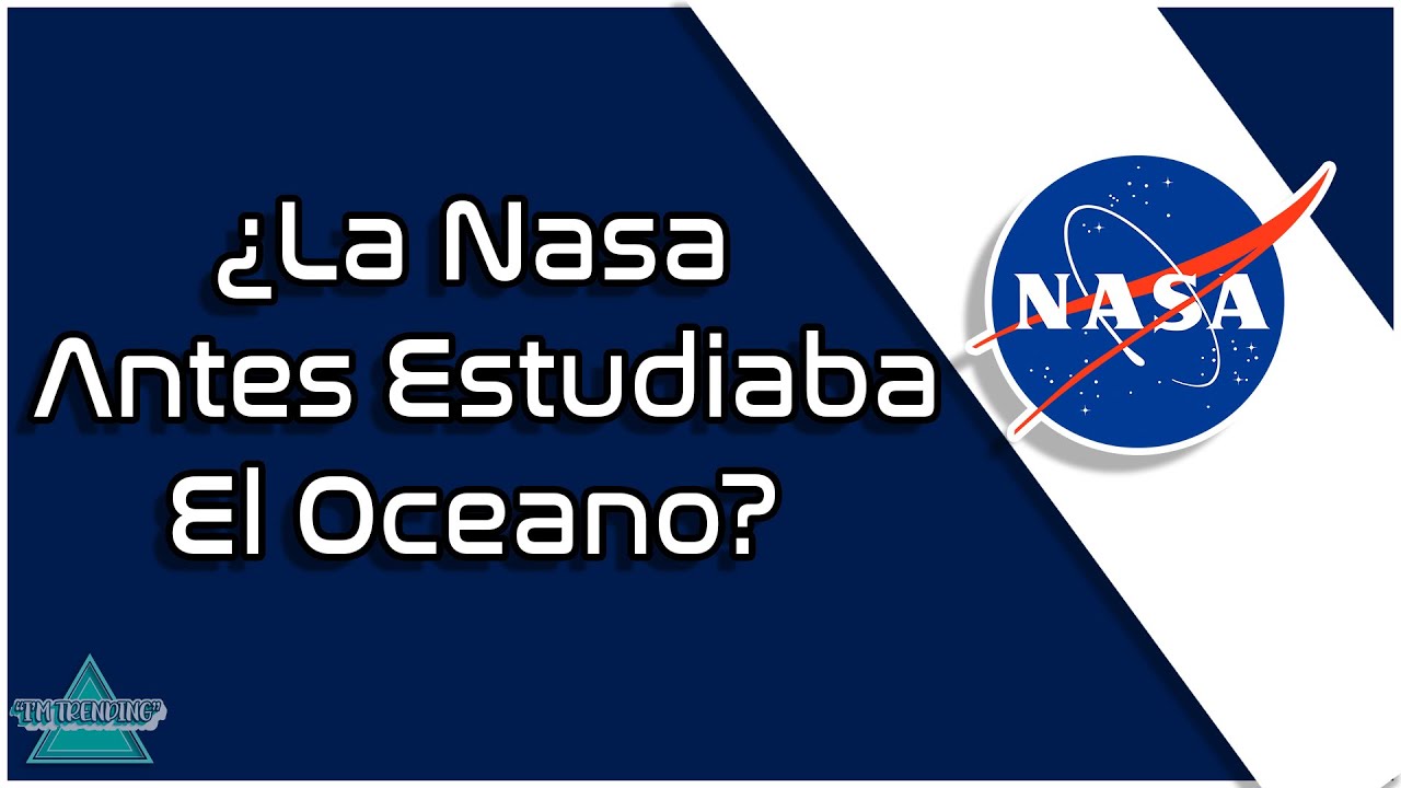 ¿La Nasa Antes Investigaba Los Océanos? - YouTube