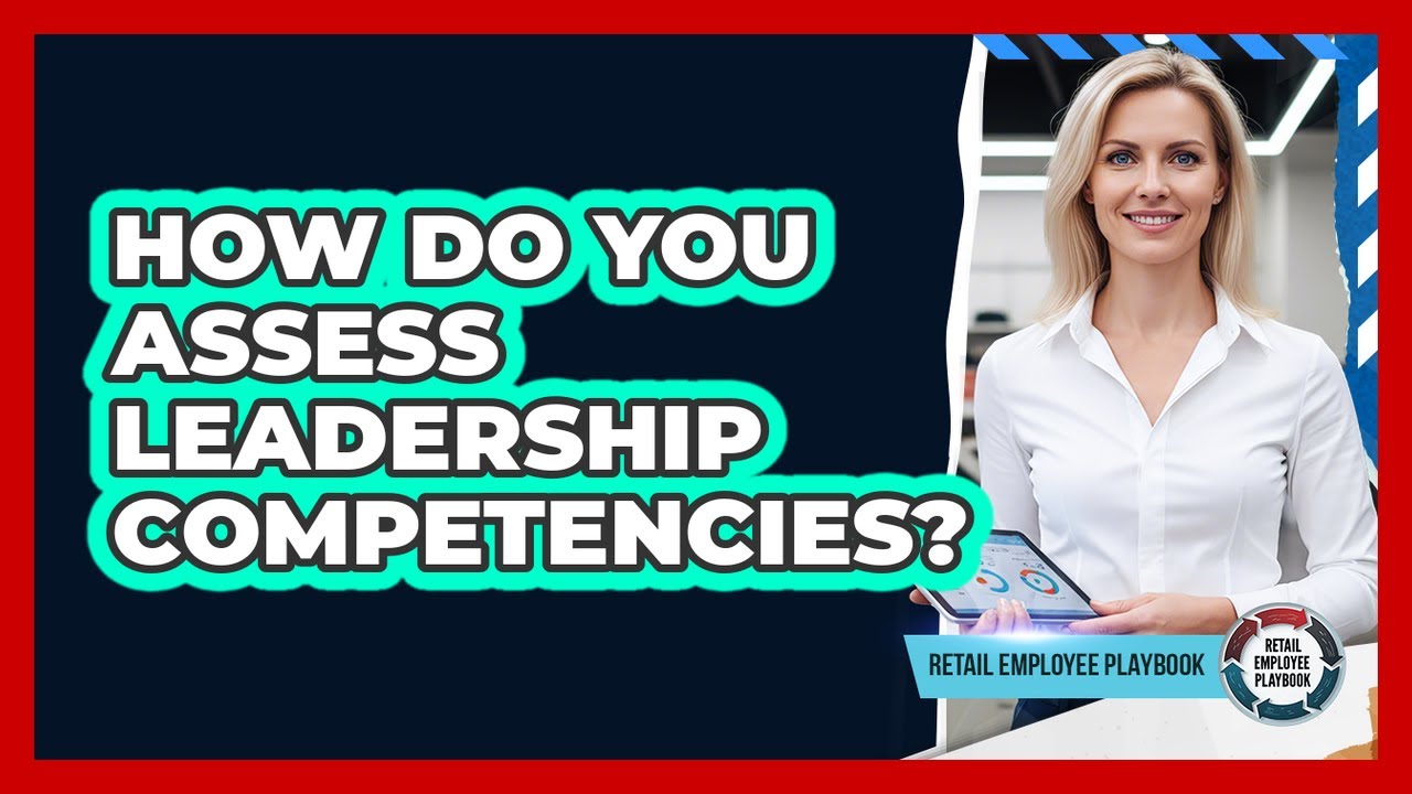 How Do You Assess Leadership Competencies?
