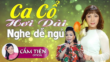 NSUT Cẩm Tiên - Ca cổ hơi dài nghe dễ ngủ | Tân cổ hơi dài làm bao người say mê
