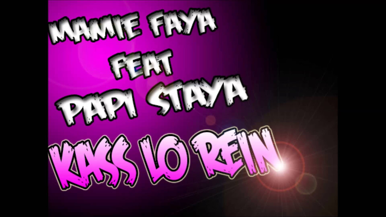 Mamie Faya Feat Papi Staya   Kass Lo Rein Tam Tam Saleg Poulouk FM