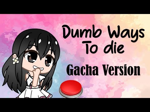Dumb Ways To Die (Gacha Version) | GCMV || Gacha trend / gacha Meme