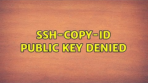 ssh-copy-id public key denied (2 Solutions!!)