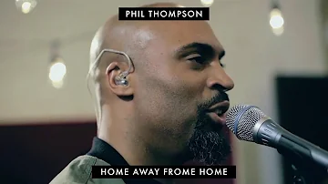 Home Away From Home (Official Session Recording) -  Phil Thompson
