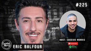 Eric Balfour | Cassius Morris Show 225