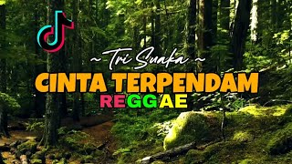 CINTA TERPENDAM - TRI SUAKA COVER REGGAE VERSION