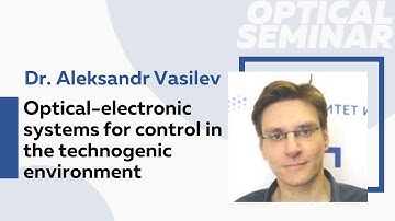 Optical-electronic systems for control in the technogenic environment | Dr. Aleksandr Vasilev