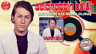 Selahattin Bölük - Sevdiğim Kız Gelin Olmuş Resimi