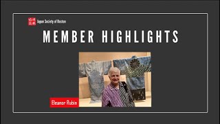 JSB Member Highlight: Eleanor Rubin by Japan Society of Boston 100 views 1 year ago 7 minutes, 51 seconds