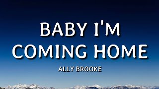 Video thumbnail of "Ally Brooke - Baby I'm Coming Home (Lyrics)🎵"