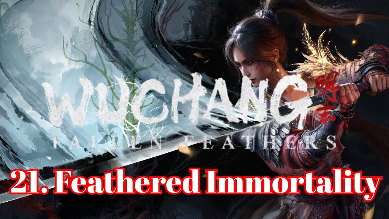 Wuchang : Fallen Feathered - 21. Feathered Immortality