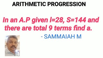 In an A.P given l=28, S=144 and there are total 9 terms find a | ARITHMETIC PROGRESSION