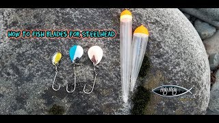 How To Float Fishing Blades for Steelhead
