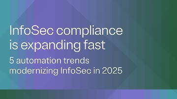 Why expanding frameworks are driving InfoSec automation in 2025