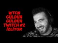 wtcN Editimi İzliyor - Güldür Güldür Twitch #2