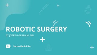 Robotic Surgery | Joseph Graham, MD